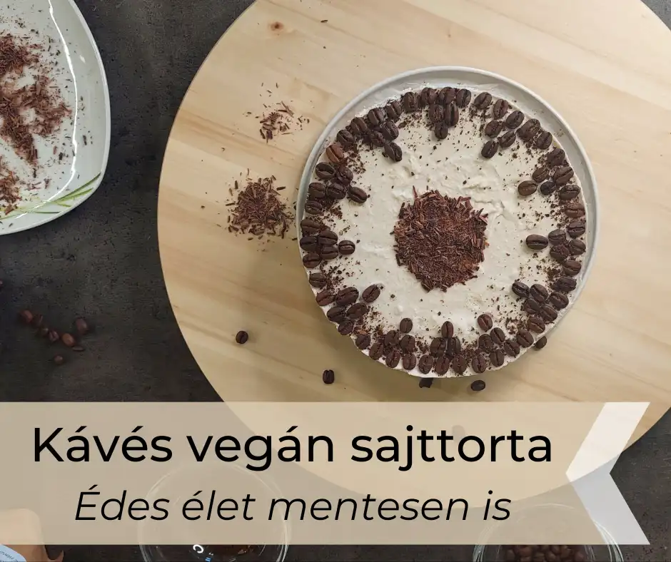 Kávés vegán sajttorta – édes élet mentesen is :)